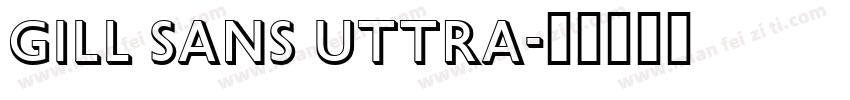 gill sans uttra字体转换